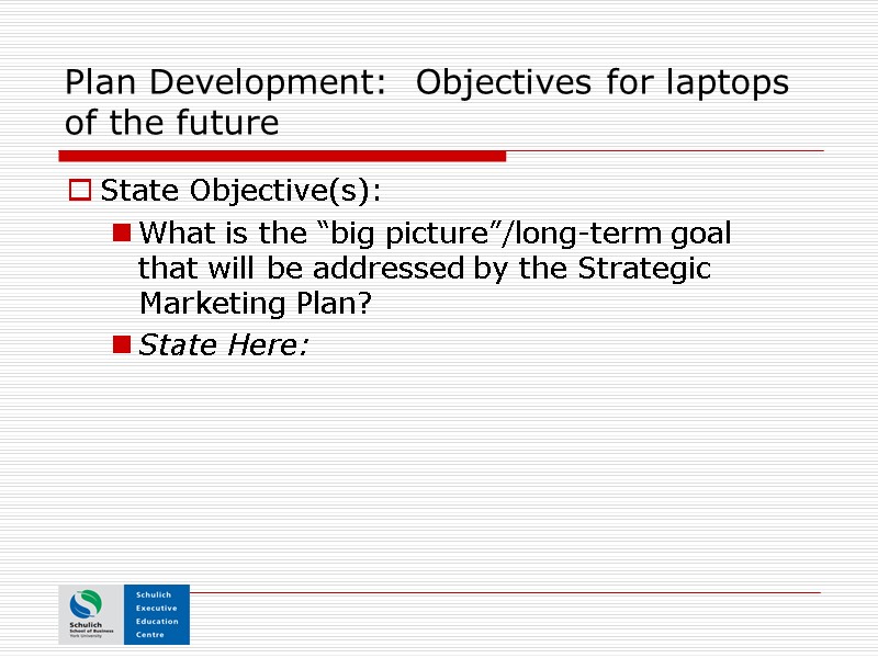 Plan Development:  Objectives for laptops of the future State Objective(s): What is the